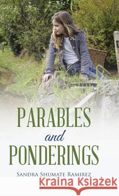 Parables and Ponderings Sandra Shumate Ramirez 9781512708578 WestBow Press - książka