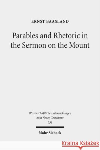 Parables and Rhetoric in the Sermon on the Mount: New Approaches to a Classical Text Baasland, Ernst 9783161541025 Mohr Siebeck - książka