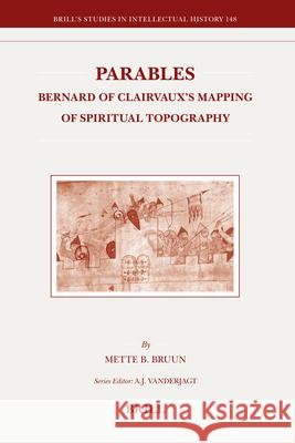 Parables: Bernard of Clairvaux’s Mapping of Spiritual Topography Mette Birkedal Bruun 9789004155039 Brill - książka