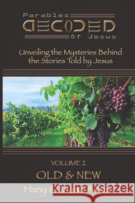 Parables Decoded: Volume 2: Old & New Hany Asaad Diana Asaad 9780998399928 Relentless Publications - książka