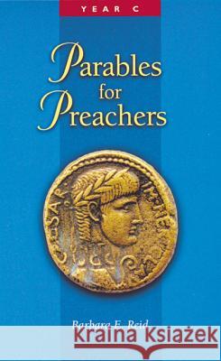 Parables for Preachers: The Gospel of Luke, Year C Barbara E. Reid 9780814625521 Liturgical Press - książka