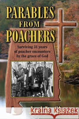 Parables from Poachers: Surviving 31 Years of Poacher Encounters by the Grace of God Joel D Glover 9780960046904 Joel D Glover - książka