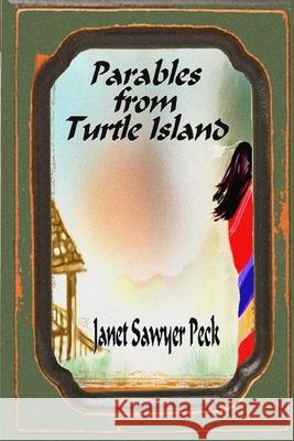 Parables From Turtle Island Janet Sawyer Peck 9780359796939 Lulu.com - książka