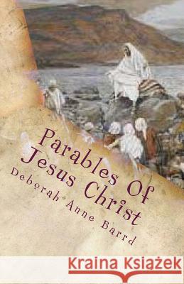 Parables Of Jesus Christ: Retold Barrd, Deborah Anne 9780692426791 Home of the Barrd - książka