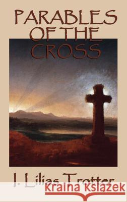 Parables of the Cross I Lilias Trotter 9781515425960 SMK Books - książka