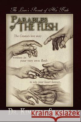Parables of the Flesh Dr Kimberly Schmidt 9781441525390 Xlibris Corporation - książka