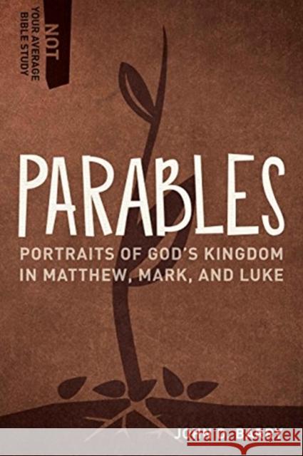 Parables: Portraits of God's Kingdom in Matthew, Mark, and Luke John D. Barry 9781683592570 Lexham Press - książka