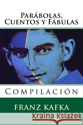 Parabolas, Cuentos y Fabulas: Compilacion Franz Kafka Martin Hernande 9781517275303 Createspace - książka