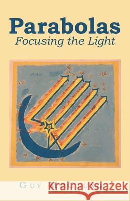 Parabolas: Focusing the Light Guy McClung 9781973683568 WestBow Press - książka