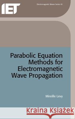 Parabolic Equation Methods for Electromagnetic Wave Propagation  9780852967645 Institution of Engineering and Technology - książka