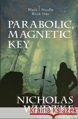 Parabolic, Magnetic Key Nicholas Wudtke Rodney Miles Fallon Taber 9781946875860 Black Needle Books - książka