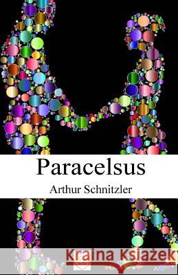 Paracelsus Arthur Schnitzler 9781539490876 Createspace Independent Publishing Platform - książka