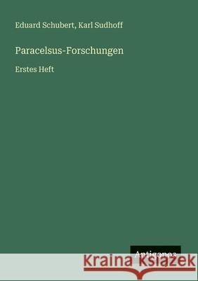 Paracelsus-Forschungen: Erstes Heft Karl Sudhoff Eduard Schubert 9783566043247 Antigonos Verlag - książka