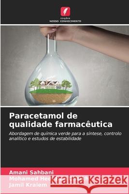 Paracetamol de qualidade farmacêutica Sahbani, Amani, Ben Cheikh, Mohamed Hedi, Kraiem, Jamil 9786209141065 Edições Nosso Conhecimento - książka