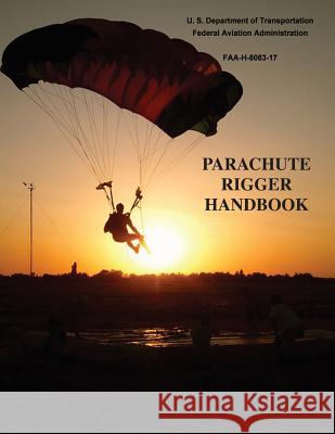 Parachute Rigger Handbook (FAA-H-8083-17) Administration, Federal Aviation 9781490465104 Createspace - książka