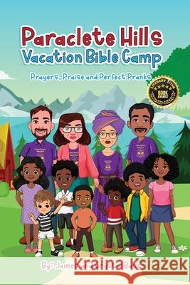 Paraclete Hills Vacation Bible Camp: Prayers, Praise and Perfect Pranks James Bass Crystal Bass 9781963737837 Clarice Jefferies Publishing - książka