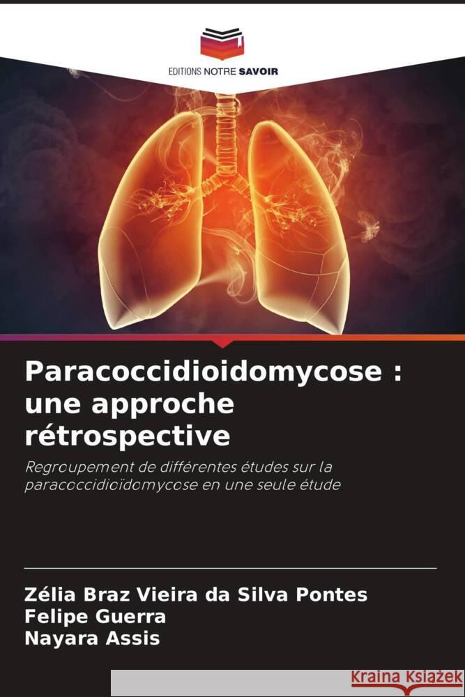 Paracoccidioidomycose: une approche r?trospective Z?lia Bra Felipe Guerra Nayara Assis 9786207253944 Editions Notre Savoir - książka