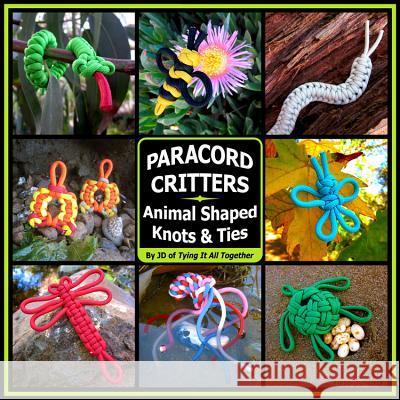 Paracord Critters: Animal Shaped Knots and Ties J. D. Lenzen 9780985557898 4th Level Indie - książka