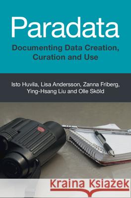 Paradata: Documenting Data Creation, Curation and Use Olle (Uppsala Universitet, Sweden) Skold 9781009366588 Cambridge University Press - książka