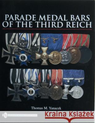 Parade Medal Bars of the Third Reich Thomas M. Yanacek 9780764330919 SCHIFFER PUBLISHING LTD - książka