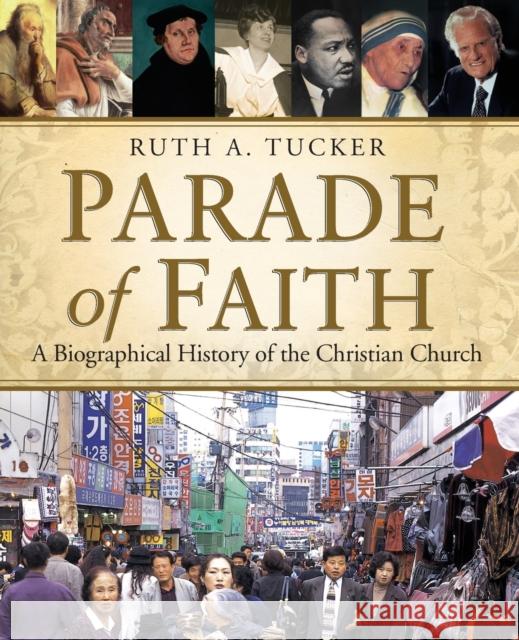 Parade of Faith: A Biographical History of the Christian Church Ruth A. Tucker 9780310525141 Zondervan - książka