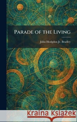 Parade of the Living John Hodgdon, Jr. Bradley 9781025890715 Tradd Street Press - książka