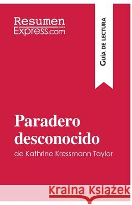 Paradero desconocido de Kathrine Kressmann Taylor (Guía de Lectura): Resumen y análisis completo Resumenexpress 9782806286499 Resumenexpress.com - książka