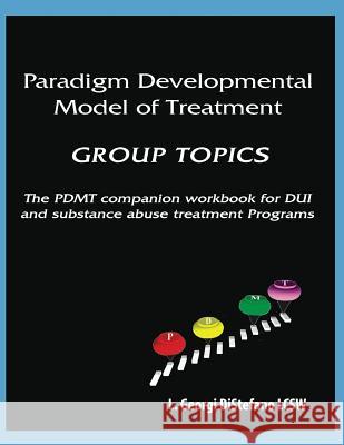 Paradigm Developmental Model of Treatment - Group Topics: The Pdmt Companion Workbook for DUI Treatment Program Georgi L. Lcsw DiStefano 9780744251050 Montezuma Publishing - książka