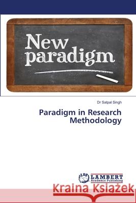 Paradigm in Research Methodology Dr Satpal Singh 9786205501061 LAP Lambert Academic Publishing - książka