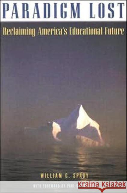 Paradigm Lost: Leading America Beyond Its Fear of Educational Change Spady, William G. 9780876522325 American Association of School Administrators - książka