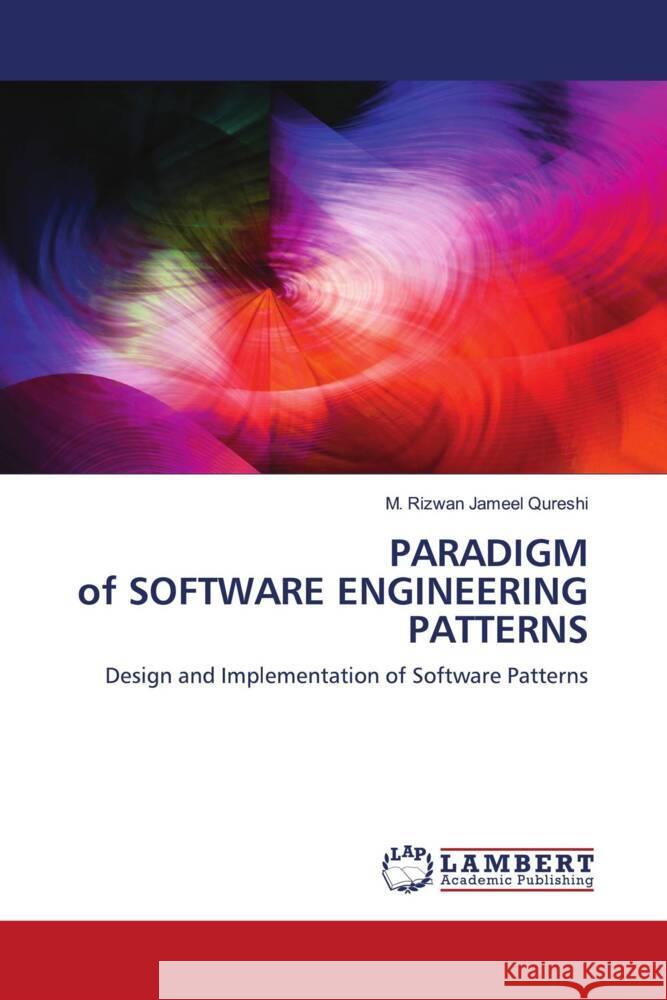 PARADIGM of SOFTWARE ENGINEERING PATTERNS Jameel Qureshi, M. Rizwan 9786204200965 LAP Lambert Academic Publishing - książka