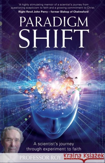 Paradigm Shift: A Scientist's Journey Through Experiment to Faith Roy Peacock 9781780780986 Authentic Media - książka
