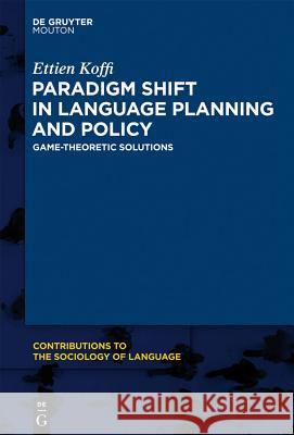 Paradigm Shift in Language Planning and Policy Ettien Koffi 9781934078105 Walter de Gruyter - książka