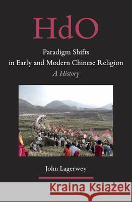 Paradigm Shifts in Early and Modern Chinese Religion: A History John Lagerwey 9789004383111 Brill - książka