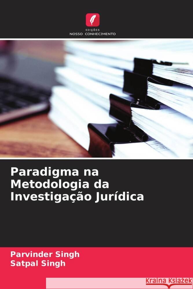 Paradigma na Metodologia da Investigação Jurídica Singh, Parvinder, Singh, Satpal 9786204792248 Edições Nosso Conhecimento - książka