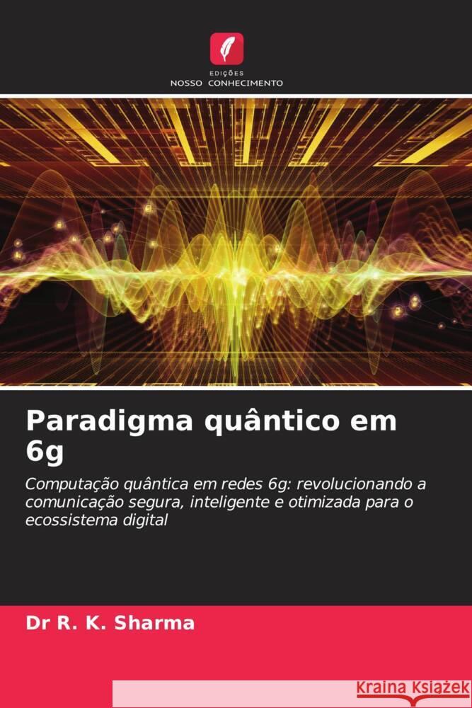 Paradigma qu?ntico em 6g R. K. Sharma 9786208144647 Edicoes Nosso Conhecimento - książka