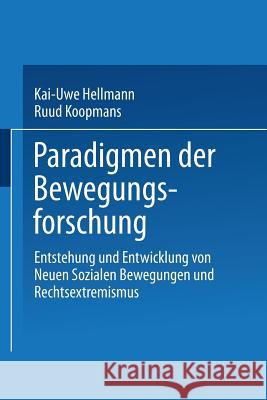 Paradigmen Der Bewegungsforschung: Entstehung Und Entwicklung Von Neuen Sozialen Bewegungen Und Rechtsextremismus Hellmann, Kai-Uwe 9783531132501 Springer - książka