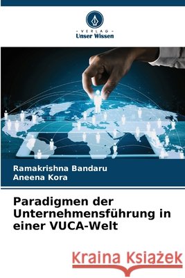 Paradigmen der Unternehmensführung in einer VUCA-Welt Bandaru, Ramakrishna, Kora, Aneena 9786209101281 Verlag Unser Wissen - książka