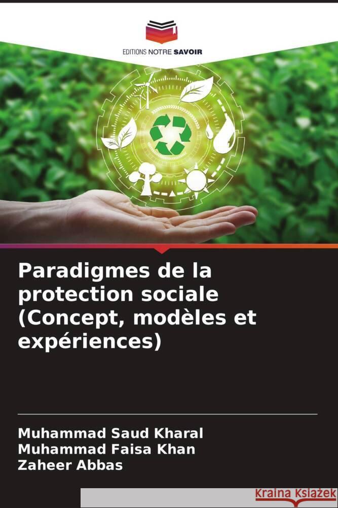 Paradigmes de la protection sociale (Concept, modèles et expériences) Saud Kharal, Muhammad, Khan, Muhammad Faisa, Abbas, Zaheer 9786204610832 Editions Notre Savoir - książka