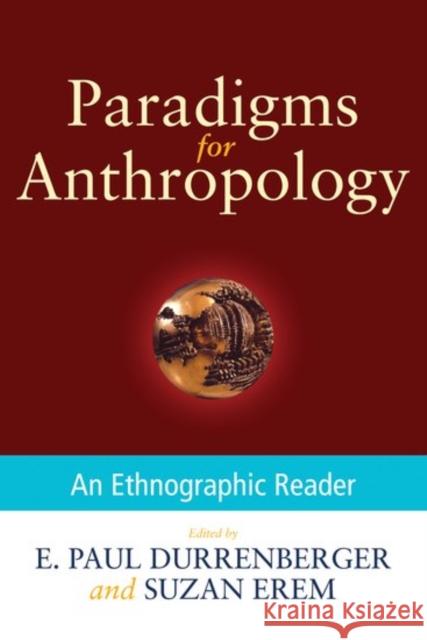 Paradigms for Anthropology: An Ethnographic Reader E. Paul Durrenberger Suzan Erem 9780199945894 Oxford University Press, USA - książka