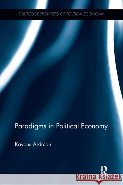 Paradigms in Political Economy Ardalan, Kavous (Marist College, USA) 9781138498716 Routledge Frontiers of Political Economy - książka