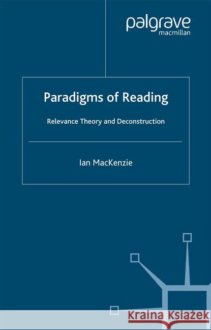 Paradigms of Reading: Relevance Theory and Deconstruction MacKenzie, I. 9781349428410 Palgrave Macmillan - książka