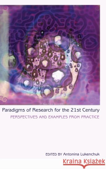 Paradigms of Research for the 21st Century; Perspectives and Examples from Practice Steinberg, Shirley R. 9781433118036 Peter Lang Publishing Inc - książka