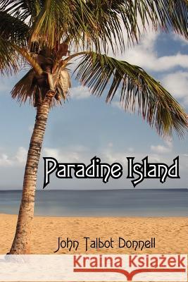 Paradine Island John Talbot Donnell 9781425946470 Authorhouse - książka