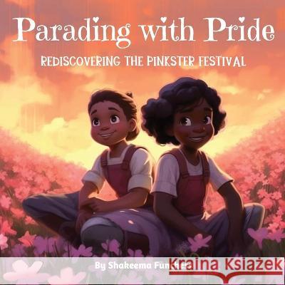 Parading With Pride: Rediscovering the Pinkster Festival Shakeema Funchess   9781088134955 IngramSpark - książka