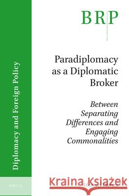 Paradiplomacy as a Diplomatic Broker: Between Separating Differences and Engaging Commonalities Manuel Duran 9789004325920 Brill - książka