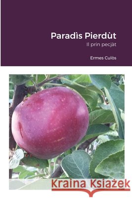 Paradìs Pierdùt: Il prin pecjàt Ermes Culos 9781312754331 Lulu.com - książka
