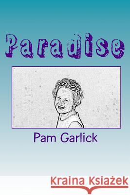 Paradise Pam Garlick 9781450573573 Createspace - książka