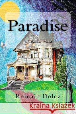 Paradise: A Hidden Truth Romain Dolcy 9781978289871 Createspace Independent Publishing Platform - książka