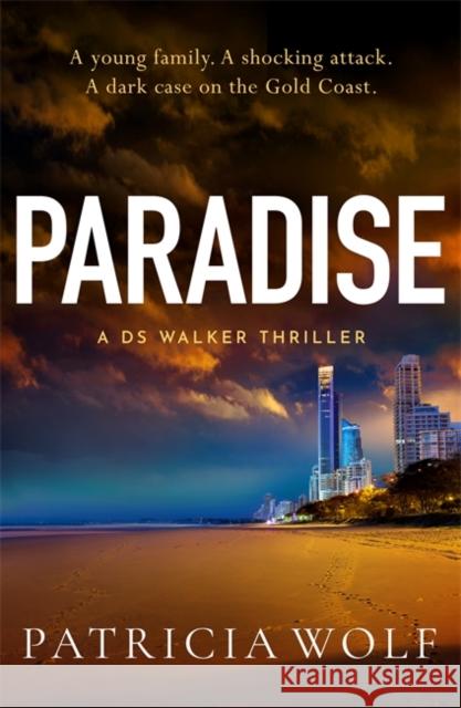 Paradise: A totally addictive crime thriller packed with jaw-dropping twists Patricia Wolf 9781471414657 Bonnier Books Ltd - książka